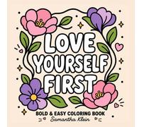 Love Yourself First Bold & Easy Coloring Book for Adults and Teens: Minimal Art Designs Featuring Self-Love Affirmations
