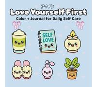 Love Yourself First: Color + Journal for Daily Self Care
