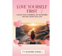 Love Yourself First: Unlock Your Confidence, Set Boundaries, and Find Lasting Self-Love
