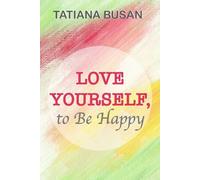 Love Yourself: How to Increase Your Self-Confidence; How to Break Free from the Chains That Keep You from Being Happy and Loving Yourself