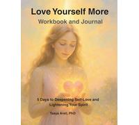 Love Yourself More Workbook & Journal: A 5-Day Journey to Bring More Light and Love to Yourself
