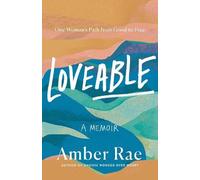 Loveable: A Memoir: One Woman’s Path from Good to Free by Amber Rae [Hardback]