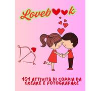 Lovebook: 101 Attività di coppia da creare e fotografare