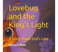 Lovebug and the King's Light: A Story About God's Love