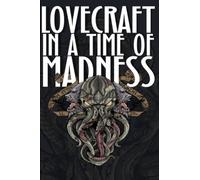 Lovecraft in a Time of Madness