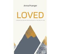 Loved: A Mountain-Moving Encounter with the God of Love