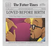 Loved Before Birth: A First-Time Father's Joyous Countdown to Fatherhood