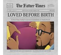Loved Before Birth: A First-Time Father's Joyous Countdown to Fatherhood
