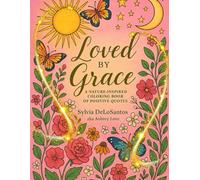 Loved By Grace, A Nature-Inspired Coloring Book Of Positive Quotes: gift for adults, stress relief gift, meditation gift, family gift,