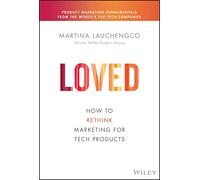 Loved: How to Rethink Marketing for Tech Products
