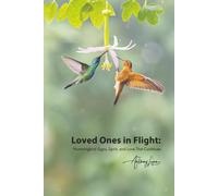Loved Ones in Flight - Hummingbird Signs, Spirit, and the Love That Continues