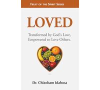 Loved: Transformed by God’s Love, Empowered to Love Others.