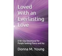 Loved With an Everlasting Love: A 90-Day Devotional for People Seeking Peace and Joy
