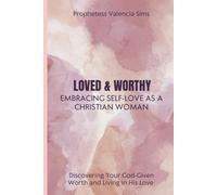Loved & Worthy: Embracing Self-Love as a Christian Woman