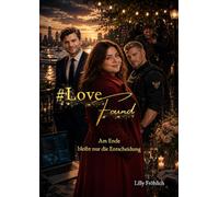 #LoveFound - Finale der #LoveAtRisk-Trilogie | Romantic Action-Thriller über Liebe, Macht, Psychoterror und Entscheidungen: Am Ende bleibt nur die ... der selbst hinter Gittern weiterspielt.