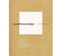 Loveknowledge - The Life Of Philosophy From Socrates To Derrida