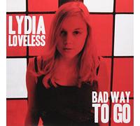 Loveless, Lydia - Bad Way to Go B/W Alison