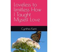 Loveless to limitless How I Taught Myself Love