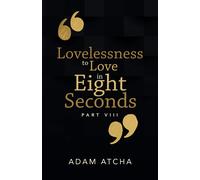 Lovelessness To Love In Eight Seconds