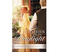 Lovelier than Daylight by Rosslyn Elliott Rosslyn Elliott (Auteur)