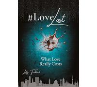 #LoveLost - Romantic Action Thriller about Revenge, Loyalty and a Love Under Fire (#LoveAtRisk Book 2 - English Edition): What Love Really Costs - ... love must prove how much it can survive.