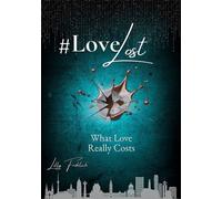 #LoveLost - Romantic Action Thriller about Revenge, Loyalty and a Love Under Fire (#LoveAtRisk Book 2 - English Edition) What Love Really Costs - Between syndicate power, psychological terror and loya