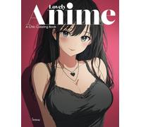 Lovely Anime: A Chic Coloring Book for Teens and Adults Featuring Elegant Anime Characters