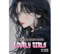 Lovely Anime Girls Coloring Book for Adults: A Delightful Japanese Comic Adventure for Women and Men Who Enjoy Fun and Imaginative Characters
