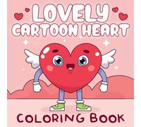 Lovely Cartoon Heart Coloring Book: Tender Wishes Coloring Pages featuring Heartfelt Message Illustrations for All Ages for Relaxation and Unwinding
