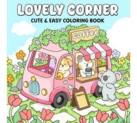 Lovely Corner: A Fun & Easy Coloring Book for Adults and Teens Showcasing the Sweet Daily Life of Cozy Shops for Relaxation and Stress Relief