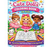 Lovely Dolls Coloring Book for Girls: Simple, Cute & Creative Coloring Pages for Little Girls