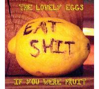 Lovely Eggs, the - If You Were Fruit [Import]