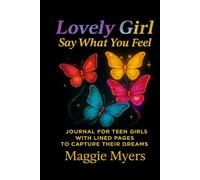 Lovely Girl, Write What You Feel: A Journal for Teen Girls With Lined Pages to Capture Their Dreams