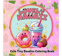 Lovely Kawaii Doodles: Cute Tiny Doodles Coloring Book: A Cozy and Adorable Coloring Book with Gentle Kawaii Drawings for Calm and Creative Moments