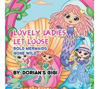 Lovely Ladies let Loose: Bold Mermaids Gone Wild