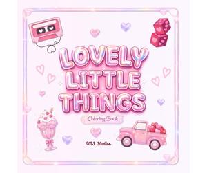 Lovely Little Things: A Cute & Cozy Valentine Coloring Book