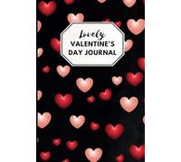 Lovely Valentines Journal For Writing, Love Letters, and Sweet Memories: A beautiful Valentine's Day Gifts for Ladies, Women and Your Partners