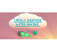 Lovely Weather Were Having (PC)