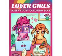 LOVER GIRLS: Queer & Cozy Coloring Book of Cute Animal She/They Couples in Love | Gift Idea for Lesbian, Nonbinary, Bisexual, and LGBTQ+ Adults, Teens, Kids, Allies, and Pride Month