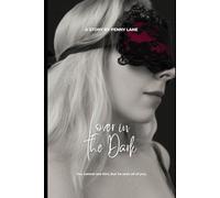 Lover in the Dark: You cannot see him - but he sees all of you