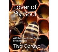 Lover of My Soul: A Collection of Love Poems From Heaven