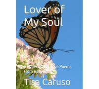 Lover of My Soul: A Collection of Love Poems From Heaven