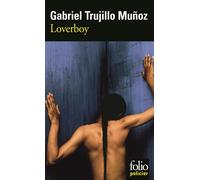 Loverboy Une enquête de Miguel Ángel Morgado - Gabriel Trujillo Munoz - Gallimard - Poche - Roman