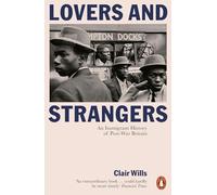 Lovers and Strangers: An Immigrant History of Post-War Britain