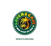 LOVERS CAFÉ -NONSTOP DJ MIXMixed by DJ Mike-Masa