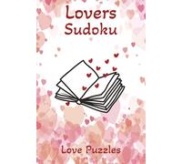 Lovers Sudoku Puzzles: Sudoku Puzzles with Easy to Read Print about Love, Romance, Relationships, and More | 6x9, 120 Pages | 50+ Puzzles ... Great for Vacations, Holidays, and Relaxation