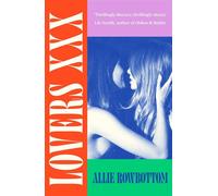 Lovers XXX 'Impossible to put down!' Madeline Cash, author of Lost Lambs - Allie Rowbottom - Virago - ebook (ePub) - Livre