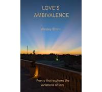Love's Ambivalence: Poetry that explores the variations of love