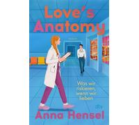 Love's Anatomy Was wir riskieren, wenn wir lieben | Eine mitreißende Hospital Romance im authentischen Klinikalltag - geschrieben von einer Ärztin - Anna Hensel - DTV - ebook (ePub) - Livre