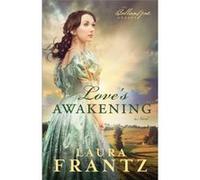 Loves Awakening A Novel by Laura Frantz Laura Frantz (Auteur)